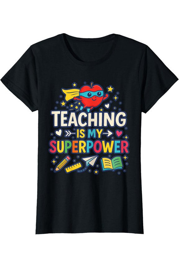 Teaching Is My Superpower – Inspirational Teacher T-Shirt