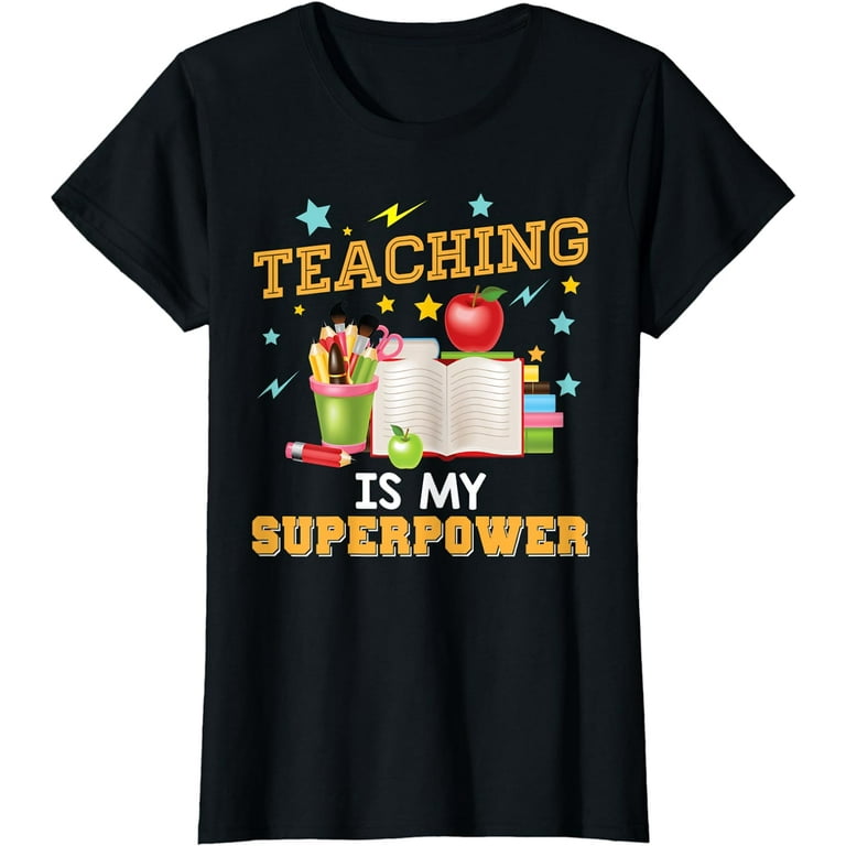 Teaching Is My Superpower T-Shirt Teacher Back To School Day Teaching Is My Superpower T-Shirt Teacher Back To School Day
