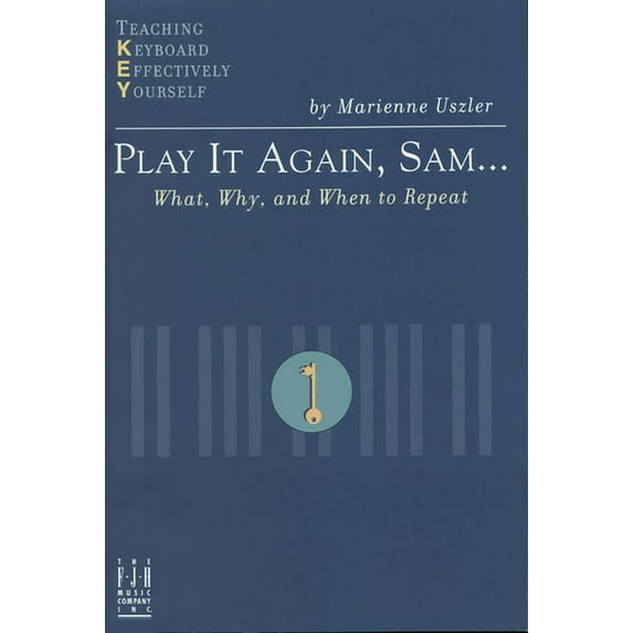 Teaching Keyboard Effectively Yourself Play It Again, Sam... What, Why, and When to Repeat, (Paperback)