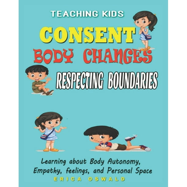 Teaching Kids About Consent Body Changes And Respecting Boundaries