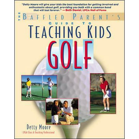 Pre-Owned Teaching Kids Golf: A Baffled Parent's Guide (Paperback) 0071370250 9780071370257