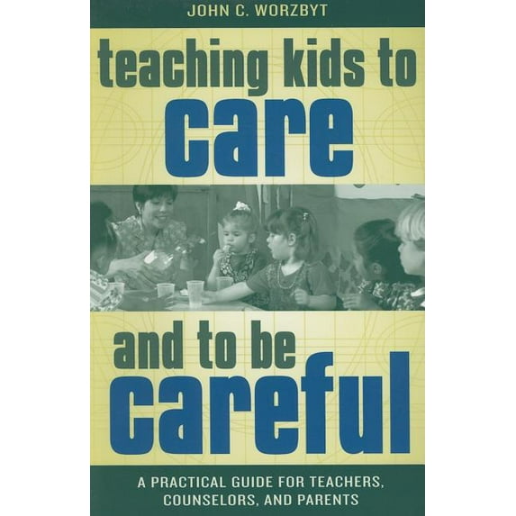 Teaching Kids to Care and to be Careful : A Practical Guide for Teachers, Counselors, and Parents (Paperback)