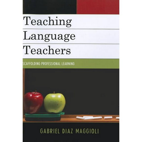 Teaching Language Teachers: Scaffolding Professional Learning, (Paperback)