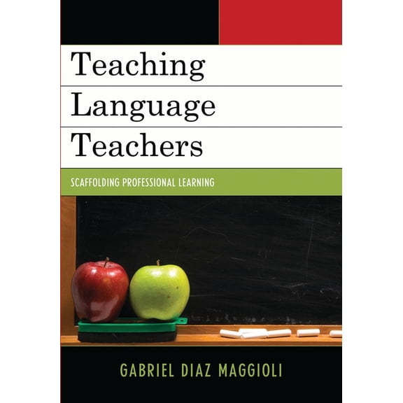 Teaching Language Teachers: Scaffolding Professional Learning, (Paperback)