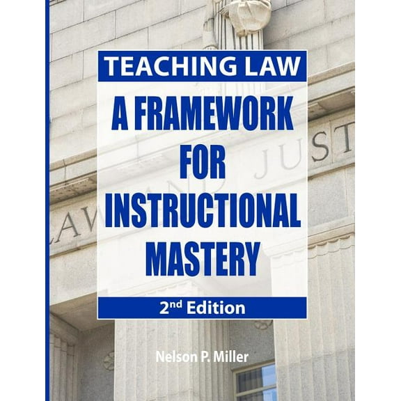 Teaching Law: A Framework for Instructional Mastery, (Paperback)
