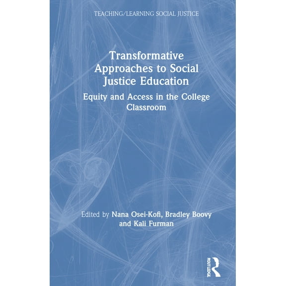 Teaching/Learning Social Justice Transformative Approaches to Social Justice Education: Equity and Access in the College Classroom, (Hardcover)