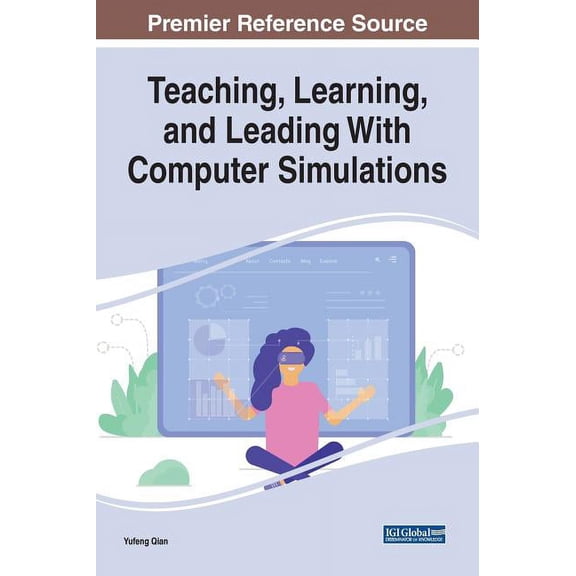 Teaching, Learning, and Leading With Computer Simulations, (Hardcover)
