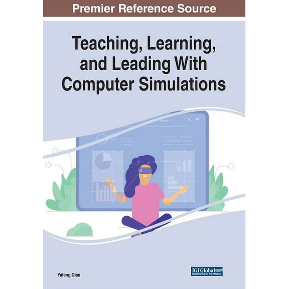 Teaching, Learning, and Leading With Computer Simulations, (Paperback)