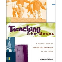 Teaching Like Jesus: A Practical Guide to Christian Education in Your Church, (Paperback)