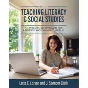 Teaching Literacy and Social Studies An Integrated Approach for a Diverse and Changing World, Paperback