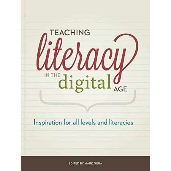 Pre-Owned Teaching Literacy in the Digital Age: Inspiration for All Levels and Literacies (Paperback) 1564843394 9781564843395