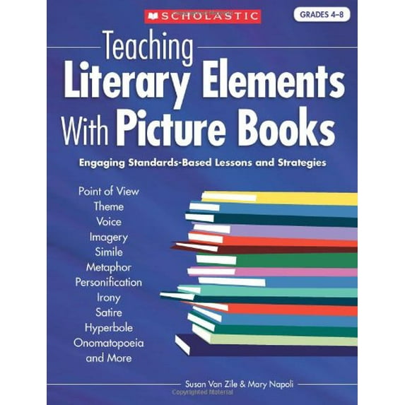 Pre-Owned Teaching Literary Elements With Picture Books: Engaging, Standards-Based Lessons and Strategies, Grades 4-8 Paperback