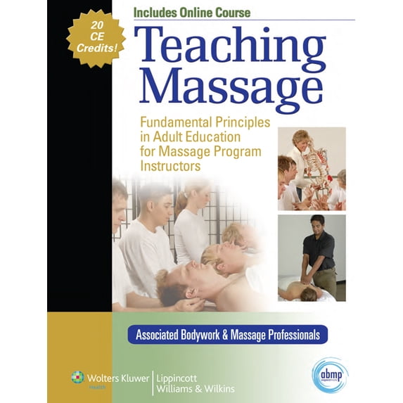 Teaching Massage : Fundamental Principles in Adult Education for Massage Program Instructors