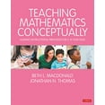 thumbnail image 1 of Pre-Owned Teaching Mathematics Conceptually: Guiding Instructional Principles for 5-10 year olds (Paperback) by Beth L. MacDonald, Jonathan N. Thomas, 1 of 1