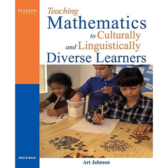 Teaching Mathematics to Culturally and Linguistically Diverse Learners (Paperback) by Art Johnson, Arthur V Johnson