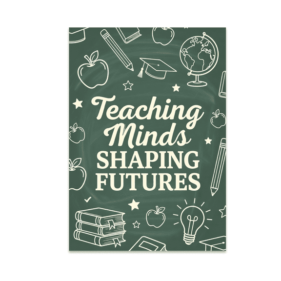 Teaching Minds Shaping Futures - Teacher Appreciation - 13x19 Poster Print