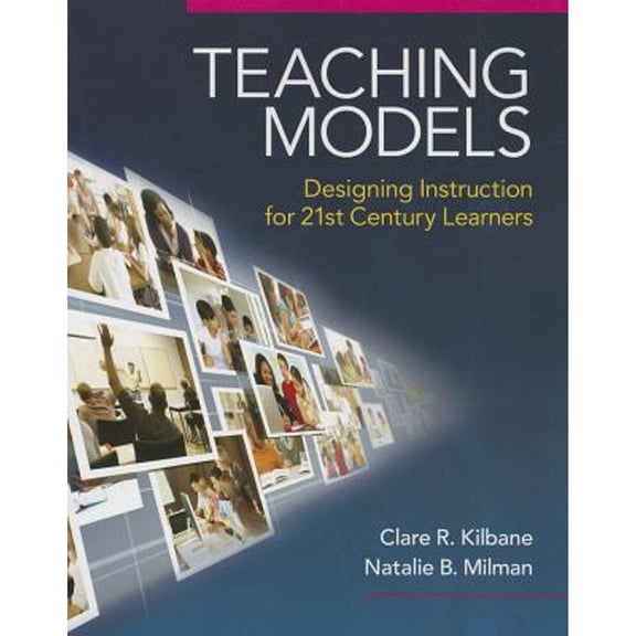 Pre-Owned Teaching Models: Designing Instruction for 21st Century Learners (Paperback) 020560997X 9780205609970