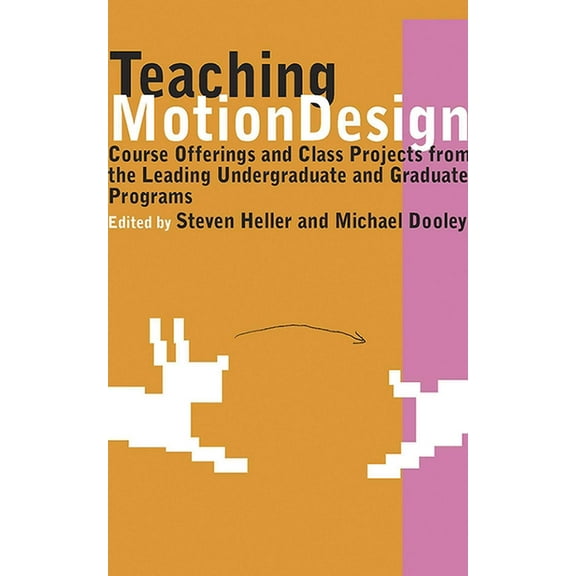 Teaching Motion Design : Course Offerings and Class Projects from the Leading Graduate and Undergraduate Programs (Paperback)