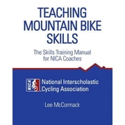 Pre-Owned Teaching Mountain Bike Skills: The Skills Training Manual for NICA Coaches (Paperback) 0974566039 9780974566030