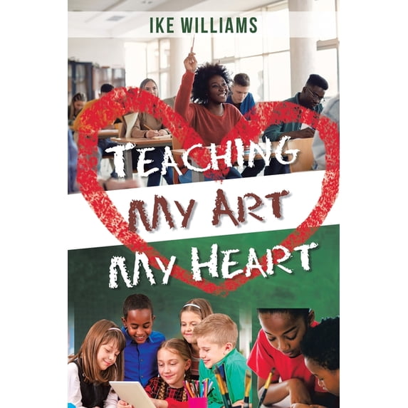 Teaching My Art My Heart, (Paperback)