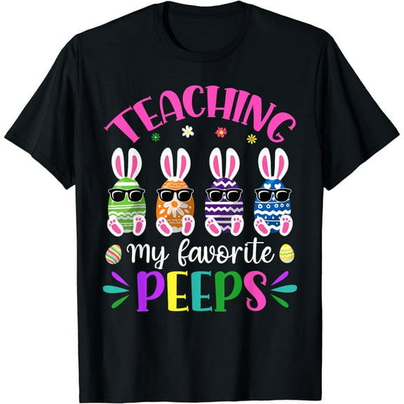 Teaching My Favorite Peeps Easter Day Funny Teacher Presents T-Shirt