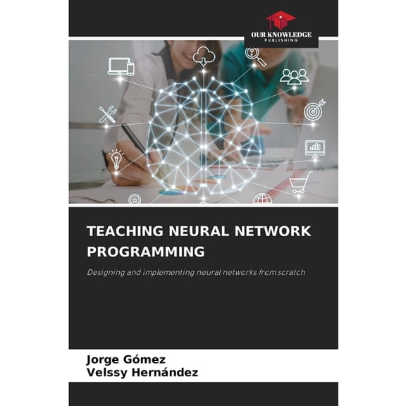 Teaching Neural Network Programming, (Paperback)