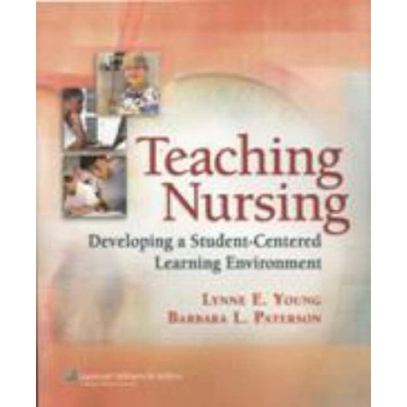 Pre-Owned Teaching Nursing: Developing a Student-Centered Learning Environment (Paperback) 078175772X 9780781757720