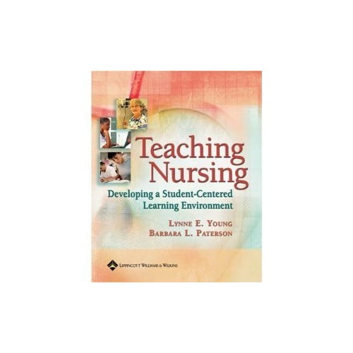 Pre-Owned Teaching Nursing : Developing a Student-Centered Learning Environment (Other) 9780781757720