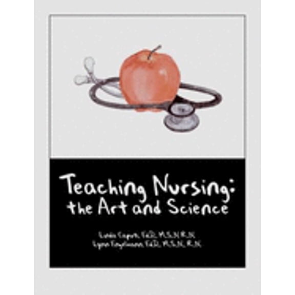 Pre-Owned Teaching Nursing: The Art and Science, Vol. 1 & 2 (Paperback) 1932514007 9781932514001
