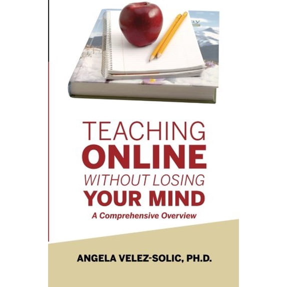 Pre-Owned Teaching Online Without Losing Your Mind: A Comprehensive Overview Paperback