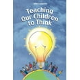 thumbnail image 1 of Pre-Owned Teaching Our Children to Think (Paperback) 1879639769 9781879639768, 1 of 1