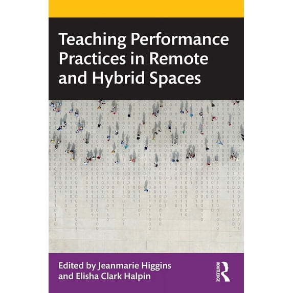 Teaching Performance Practices in Remote and Hybrid Spaces, (Paperback)