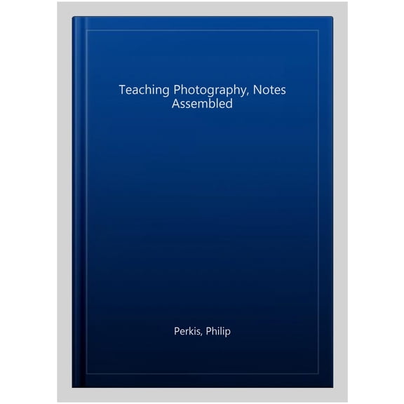 Pre-Owned Teaching Photography : Notes Assembled (Other)