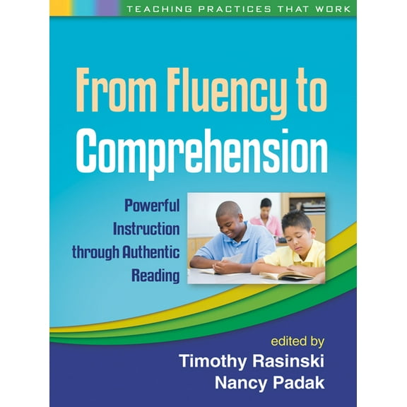Teaching Practices That Work: From Fluency to Comprehension : Powerful Instruction through Authentic Reading (Paperback)
