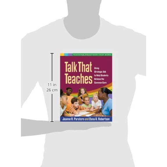 Pre-Owned Talk That Teaches: Using Strategic Talk to Help Students Achieve the Common Core (Teaching Practices That Work) Paratore, Jeanne R. and Robertson, Dana A.