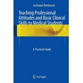 thumbnail image 1 of Teaching Professional Attitudes and Basic Clinical Skills to Medical Students: A Practical Guide (Paperback), 1 of 1