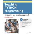 thumbnail image 1 of Teaching Python Programming - Practical version: Innovative and ractical method, (Paperback), 1 of 1