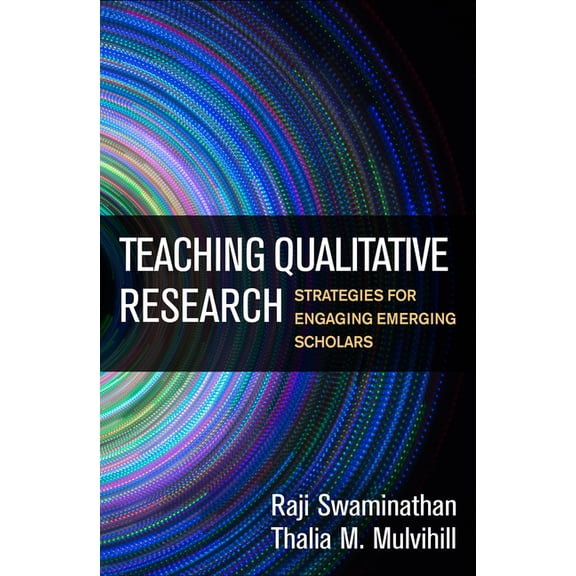 Teaching Qualitative Research : Strategies for Engaging Emerging Scholars (Hardcover)