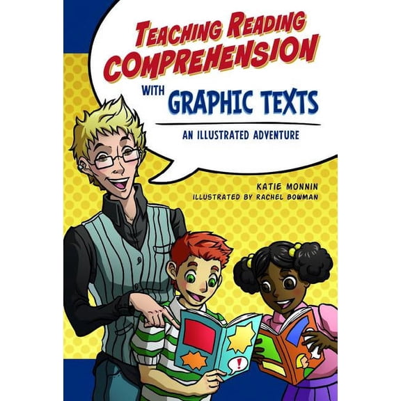 Maupin House Teaching Reading Comprehension with Graphic Texts: An Illustrated Adventure, (Paperback)