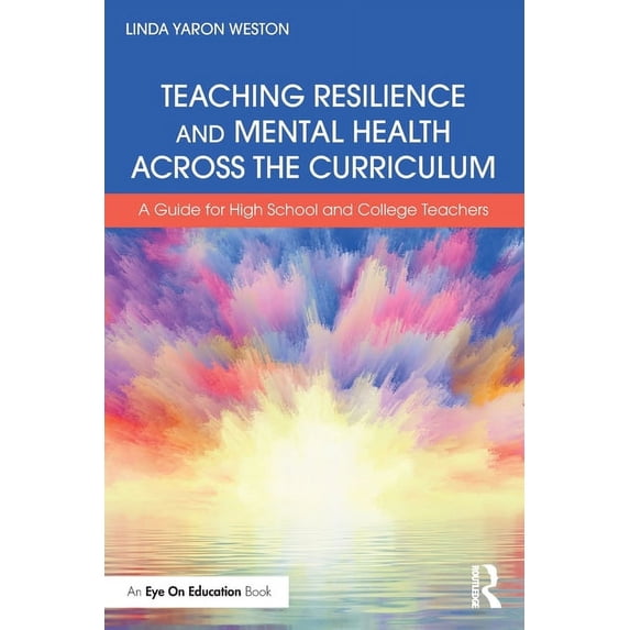Teaching Resilience and Mental Health Across the Curriculum: A Guide for High School and College Teachers, (Paperback)