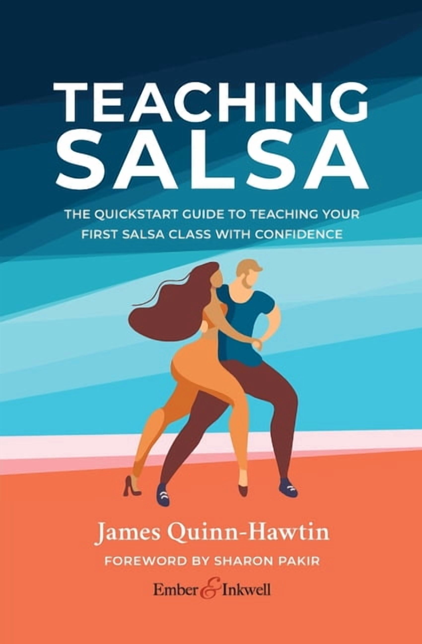Teaching Salsa: The quick-start guide to teaching your first Salsa ...