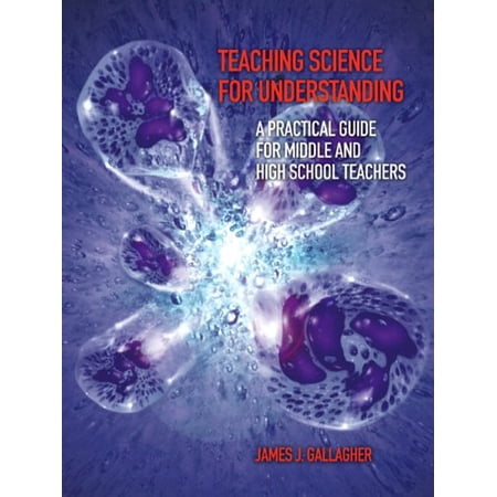 Pre-Owned Teaching Science For Understanding: A Practical Guide For Middle And High School Teachers (Paperback) 0131144251 9780131144255