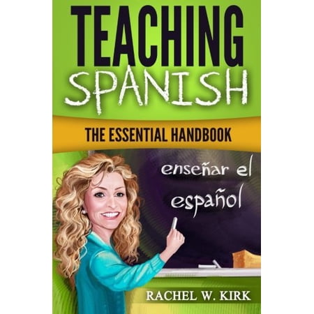 Pre-Owned Teaching Spanish: The Essential Handbook (Paperback) 0996208402 9780996208406