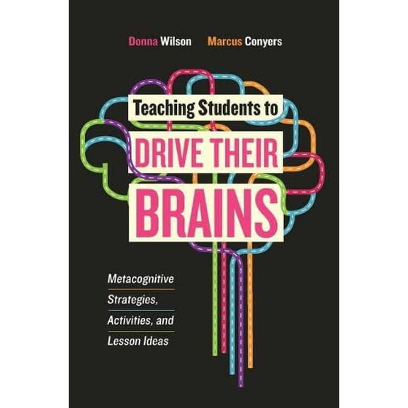 Pre-Owned Teaching Students to Drive Their Brains: Metacognitive Strategies, Activities, and Lesson Ideas (Paperback) 141662211X 9781416622116