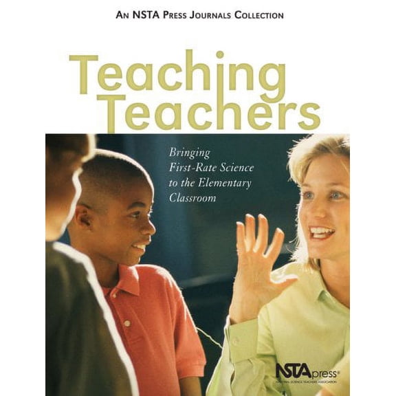 Pre-Owned Teaching Teachers : Bringing First-Rate Science to the Elementary Classroom (Paperback) 9780873552035