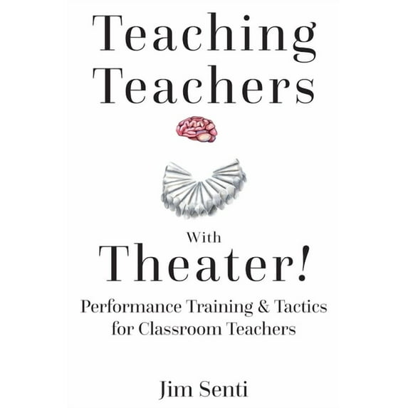 Teaching Teachers With Theater!: Performance Training & Tactics for Classroom Teachers (Paperback)