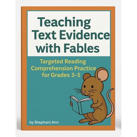 Teaching Text Evidence with Fables: Prove It with Fables: Mastering Inference, Theme, and Text Evidence, (Paperback)