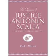 Teaching Texts in Law and Politics The Opinions of Justice Antonin Scalia Paperback