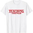 thumbnail image 1 of Teaching Things Graphic Funny Teachers Back To School T-Shirt, 1 of 2