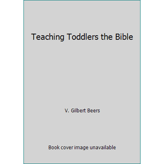 Pre-Owned Teaching Toddlers the Bible (Paperback) 156476155X 9781564761552